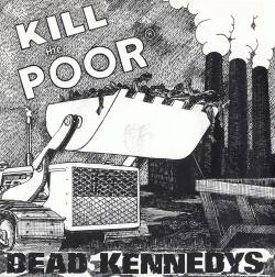 Dead Kennedys : Kill the Poor